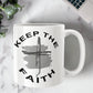 Keep The Faith - White Ceramic Mug 11oz. & 15oz. - Gift for Her - Gift for Him