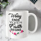 Worry Ends When Faith Begins - White Ceramic Mug 11oz. & 15oz. - Gift for Her