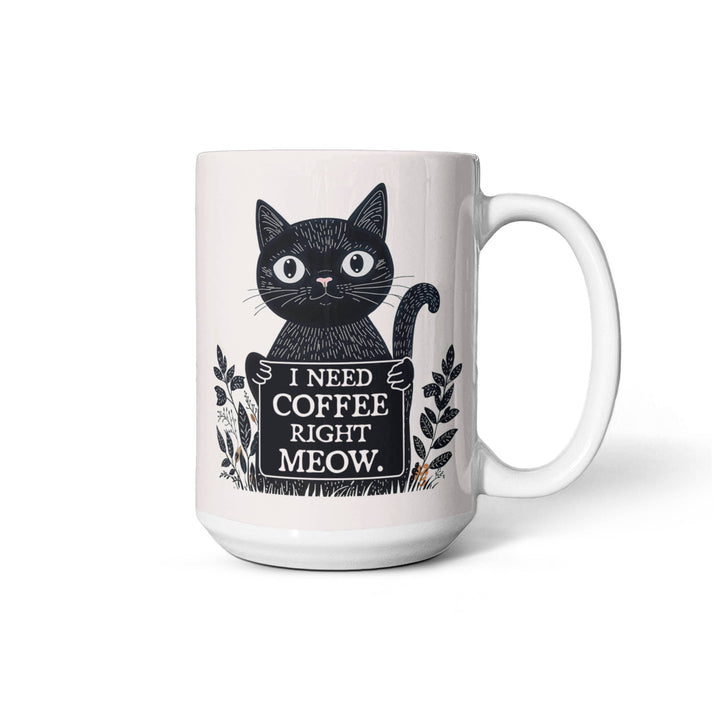 I Need Coffee Right Meow – Ceramic Mug – Gift for Her – Gift for Him