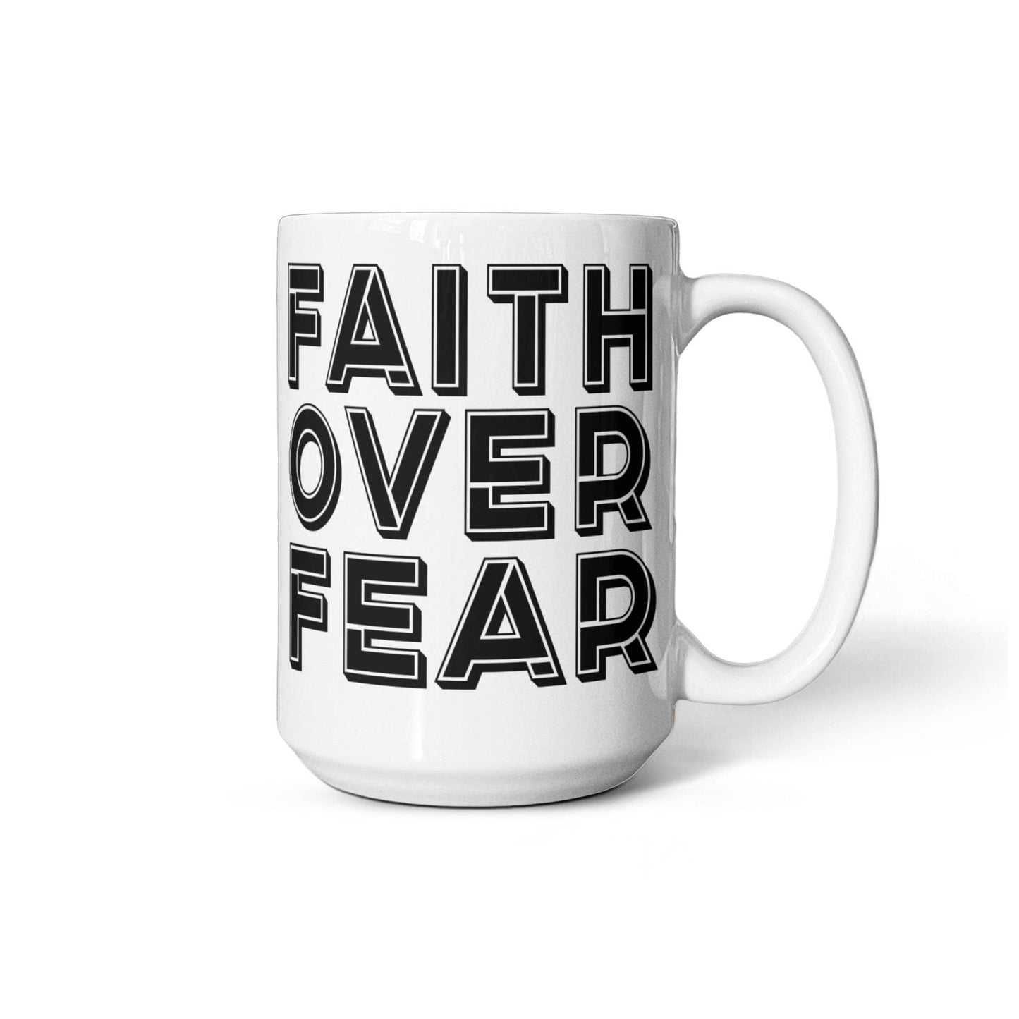 Faith Over Fear - White Ceramic Mug 11oz. & 15oz. - Gift for Her - Gift for Him