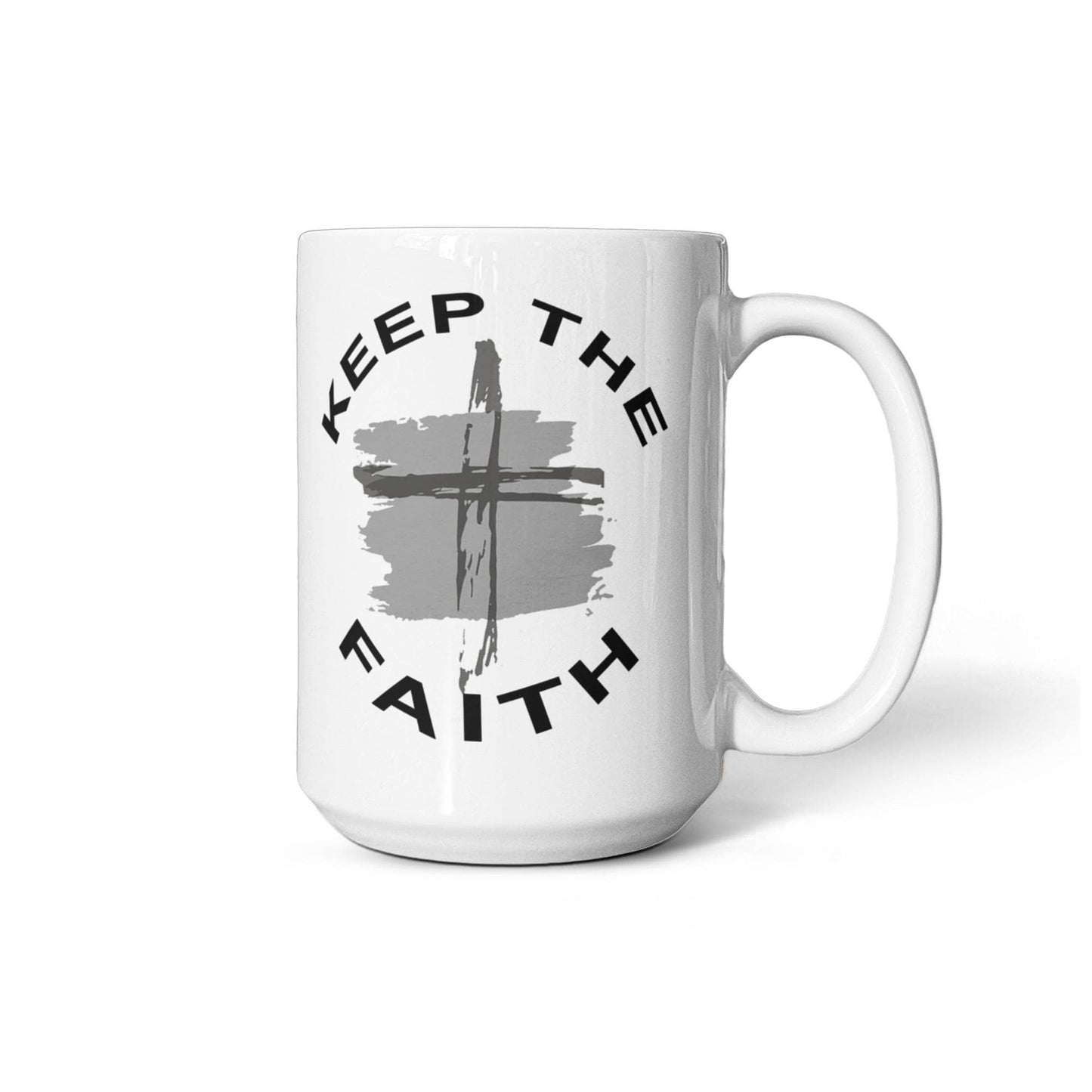 Keep The Faith - White Ceramic Mug 11oz. & 15oz. - Gift for Her - Gift for Him
