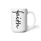 Faith (Black) - White Ceramic Mug 11oz. & 15oz. - Gift for Her - Gift for Him