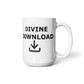 Divine Download - White Ceramic Mug 11oz. & 15oz. - Gift for Her - Gift for Him