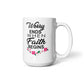 Worry Ends When Faith Begins - White Ceramic Mug 11oz. & 15oz. - Gift for Her