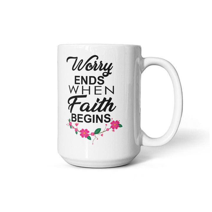 Worry Ends When Faith Begins Ceramic Mug – Gift for Her