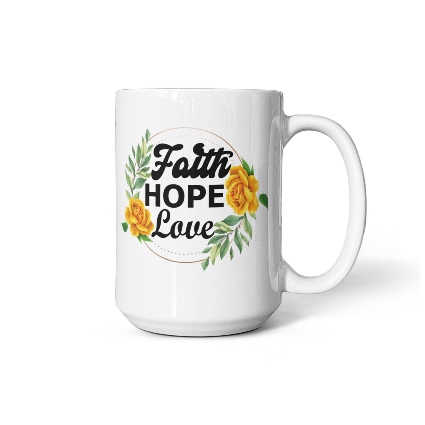 Faith Hope Love - White Ceramic Mug 11oz. & 15oz. - Gift for Her