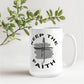 Keep The Faith - White Ceramic Mug 11oz. & 15oz. - Gift for Her - Gift for Him