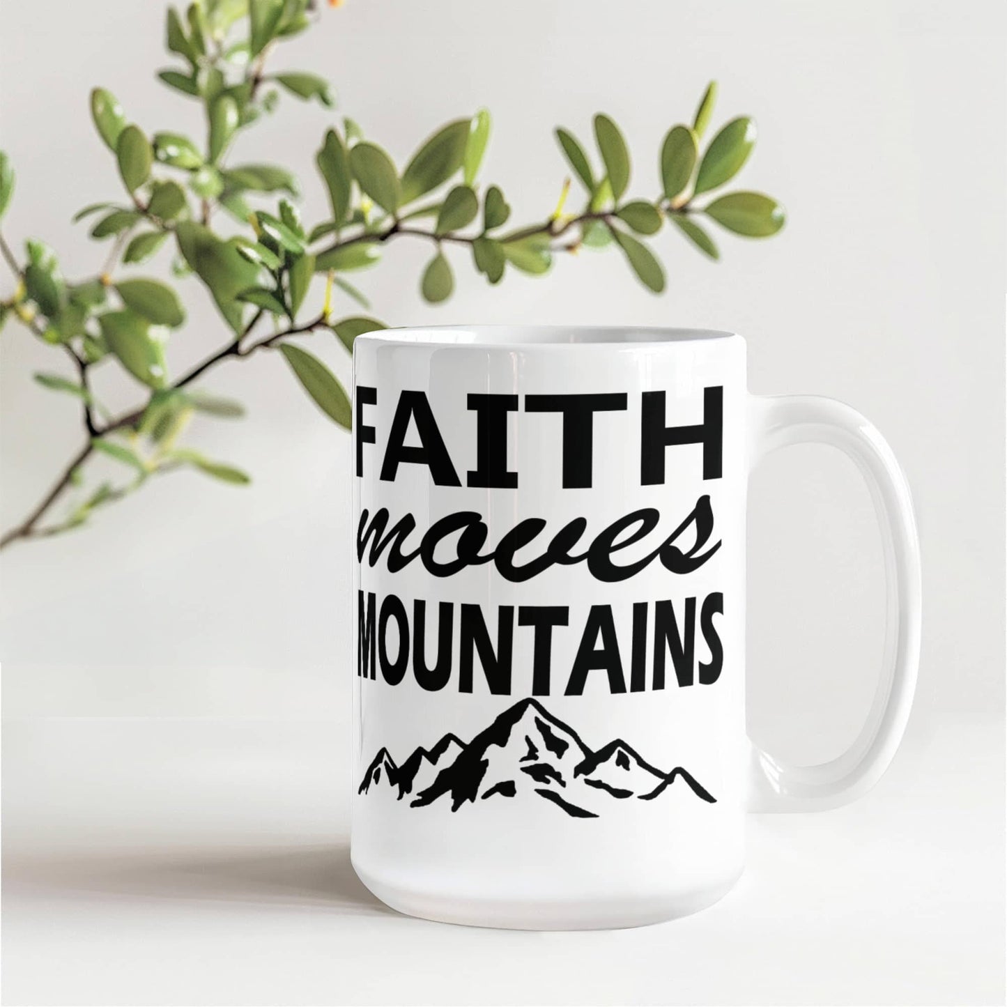 Faith Moves Mountains - White Ceramic Mug 11oz. & 15oz. - Gift for Her - Gift for Him