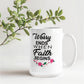 Worry Ends When Faith Begins - White Ceramic Mug 11oz. & 15oz. - Gift for Her