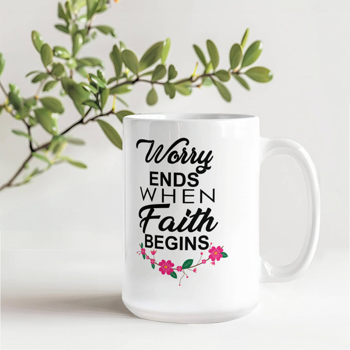 Worry Ends When Faith Begins Ceramic Mug – Gift for Her