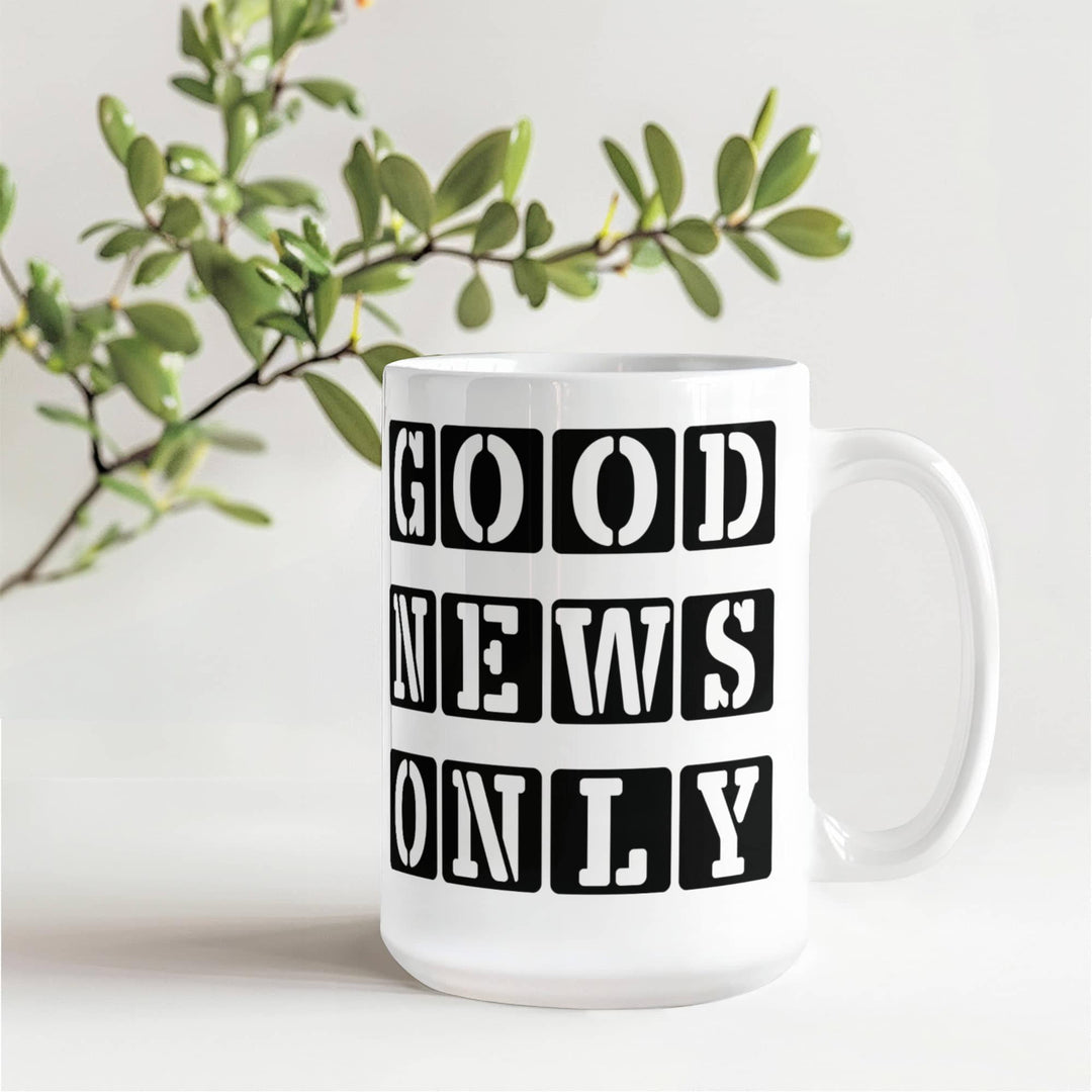 Good News Only Ceramic Mug – Gift for Her - Gift for Him