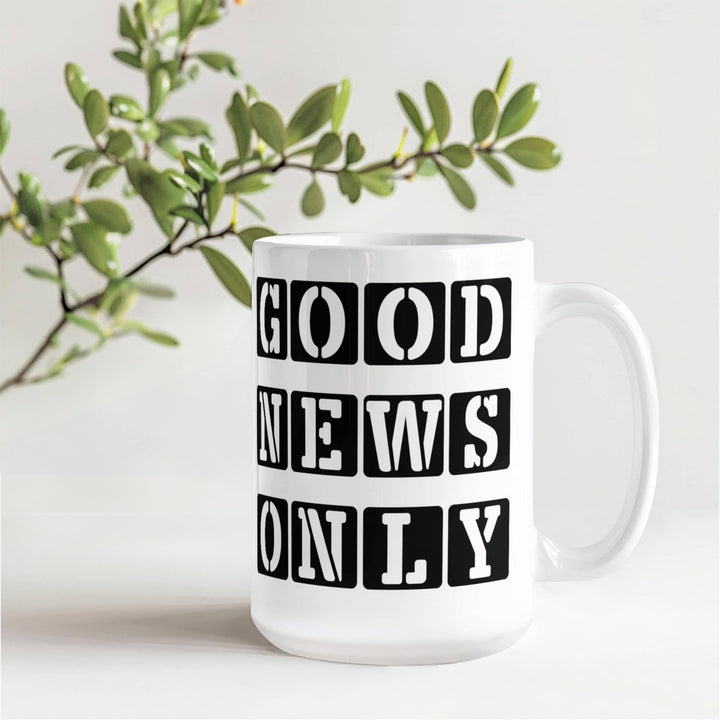 Good News Only Ceramic Mug – Gift for Her - Gift for Him