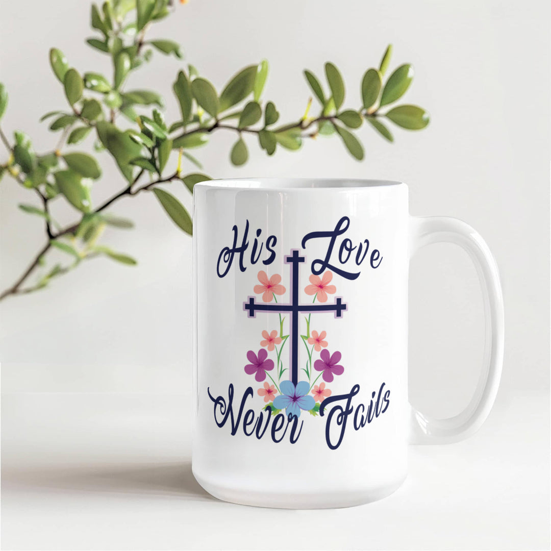 His Love Never Fails Ceramic Mug – Gift for Her