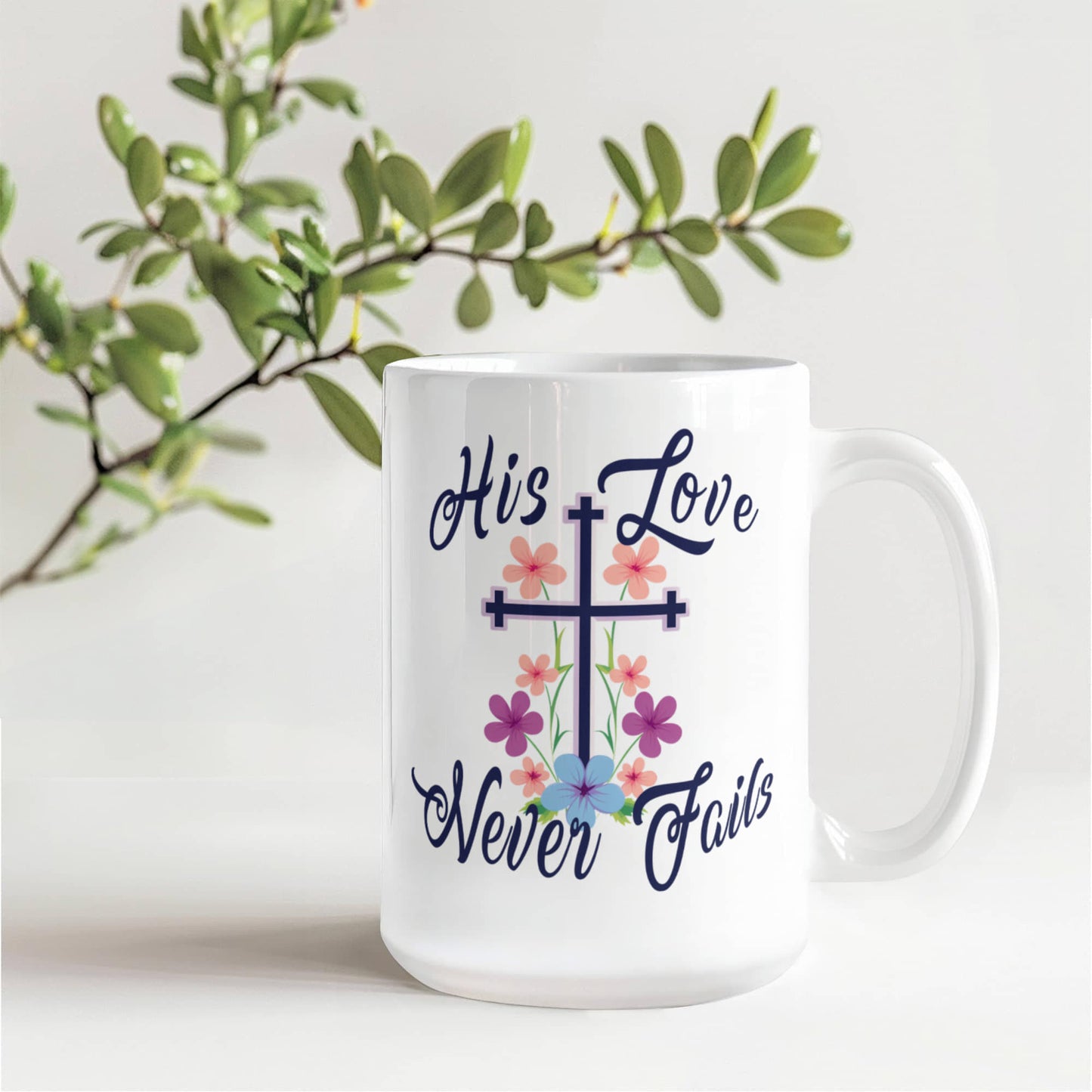 His Love Never Fails - White Ceramic Mug 11oz. & 15oz. - Gift for Her