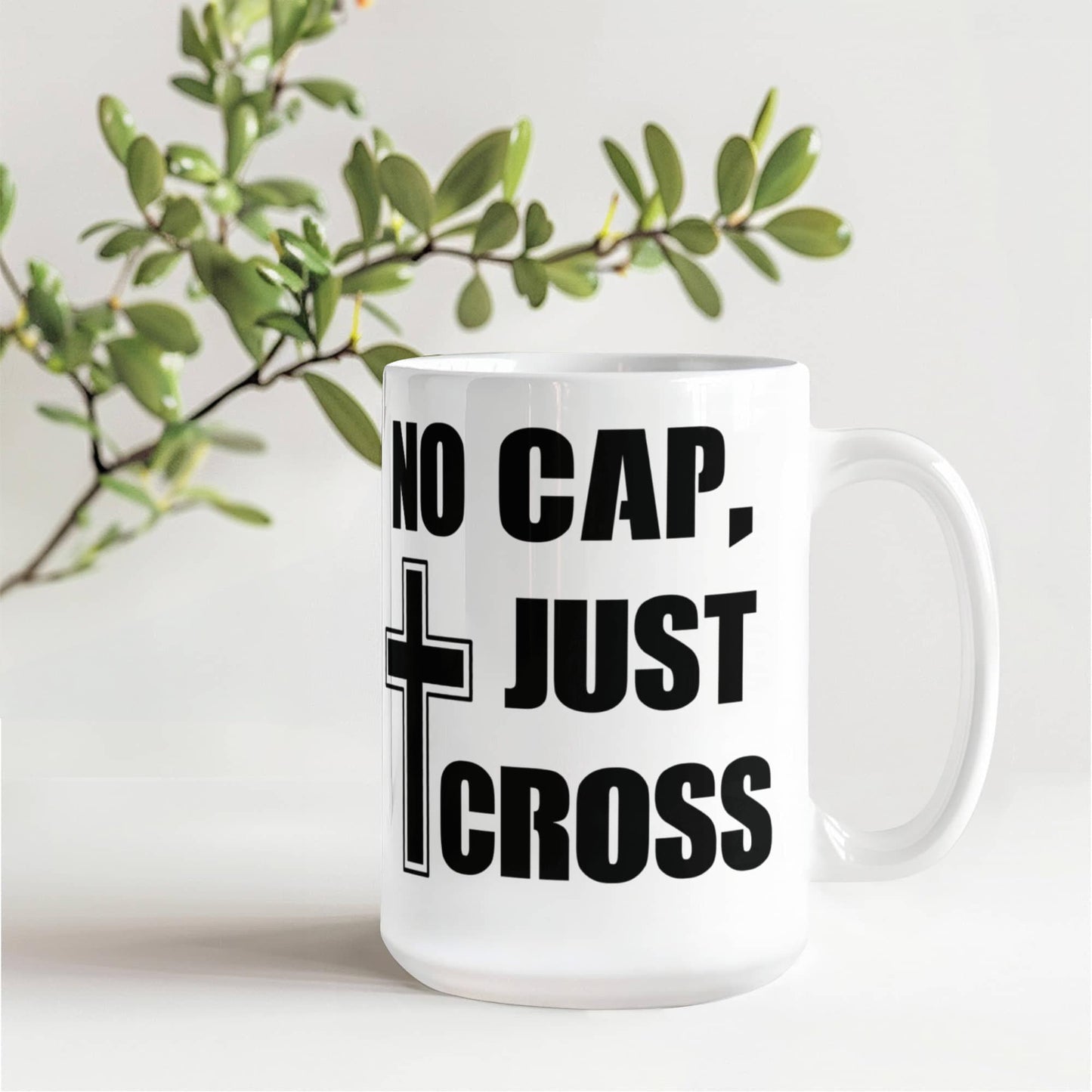 No Cap, Just Cross - White Ceramic Mug 11oz. & 15oz. - Gift for Her - Gift for Him