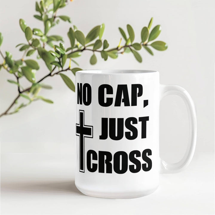 No Cap, Just Cross Ceramic Mug – Gift for Her - Gift for Him