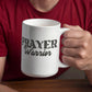 Prayer Warrior - White Ceramic Mug 11oz. & 15oz. - Gift for Her - Gift for Him