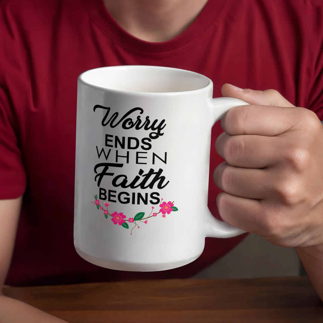 Worry Ends When Faith Begins Ceramic Mug – Gift for Her