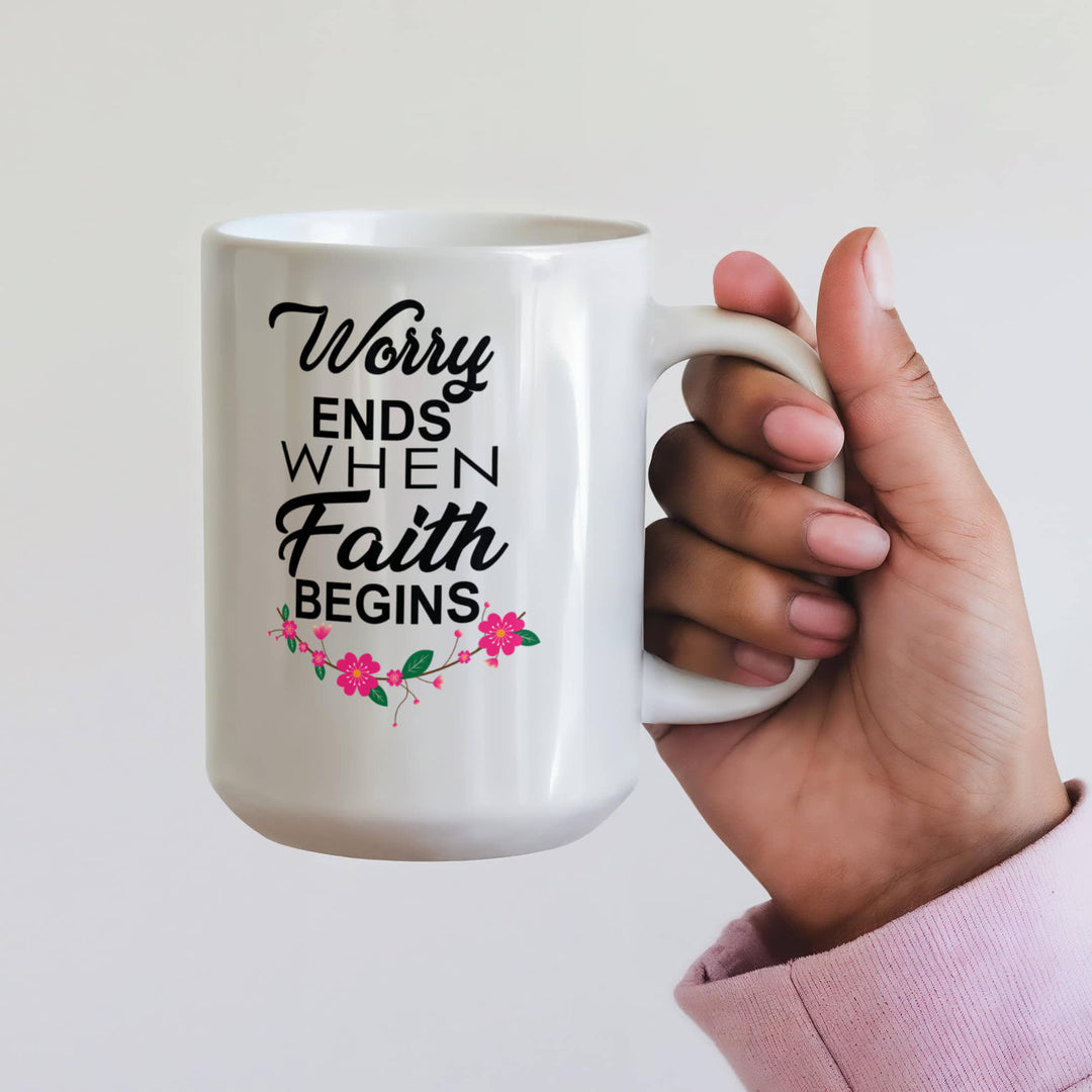 Worry Ends When Faith Begins Ceramic Mug – Gift for Her