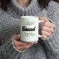 Blessed - White Ceramic Mug 11oz. & 15oz. - Gift for Her