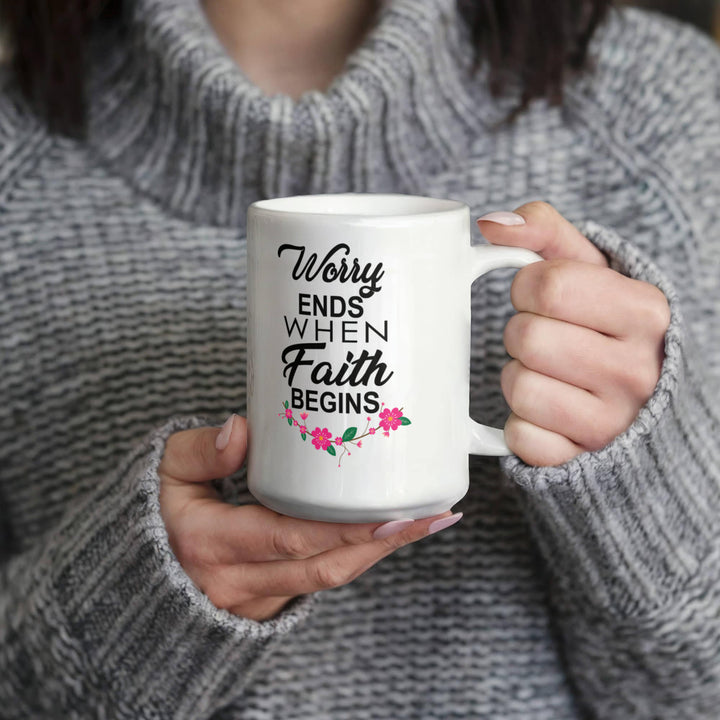 Worry Ends When Faith Begins Ceramic Mug – Gift for Her