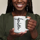Faith (Black) - White Ceramic Mug 11oz. & 15oz. - Gift for Her - Gift for Him