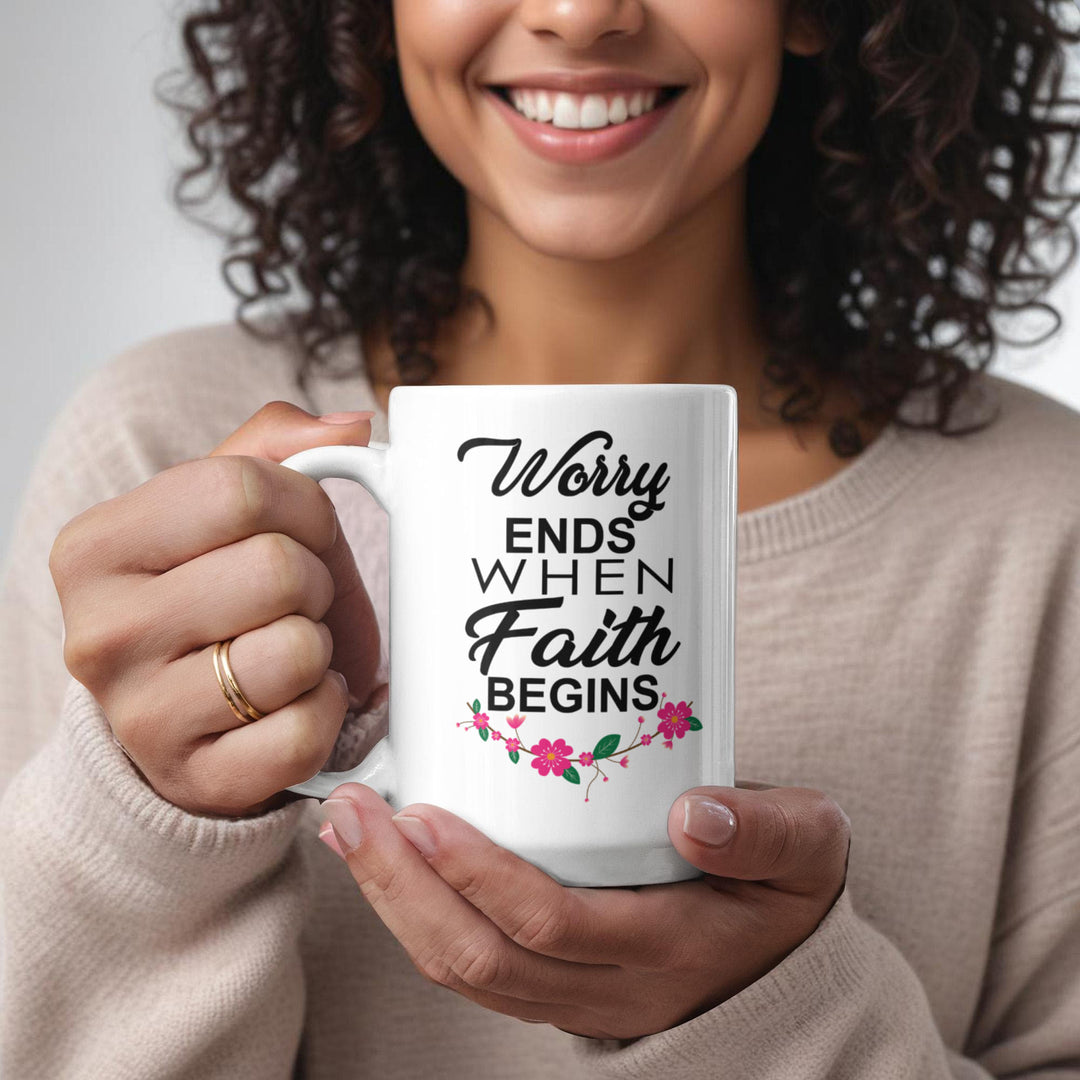 Worry Ends When Faith Begins Ceramic Mug – Gift for Her
