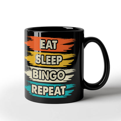 Eat Sleep Bingo Repeat - Black Ceramic Mug - Gift for Her - Gift for Him
