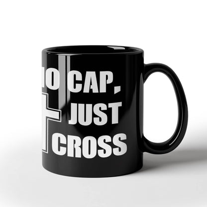 No Cap, Just Cross - Black Ceramic Mug 11oz. & 15oz. - Gift for Her - Gift for Him