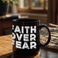 Faith Over Fear - Black Ceramic Mug 11oz. & 15oz. - Gift for Her - Gift for Him