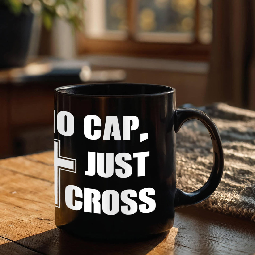 No Cap, Just Cross Black Ceramic Mug 11oz. &amp; 15oz. – Gift for Her - Gift for Him