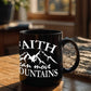 Faith Can Move Mountains - Black Ceramic Mug - Gift for Her - Gift for Him