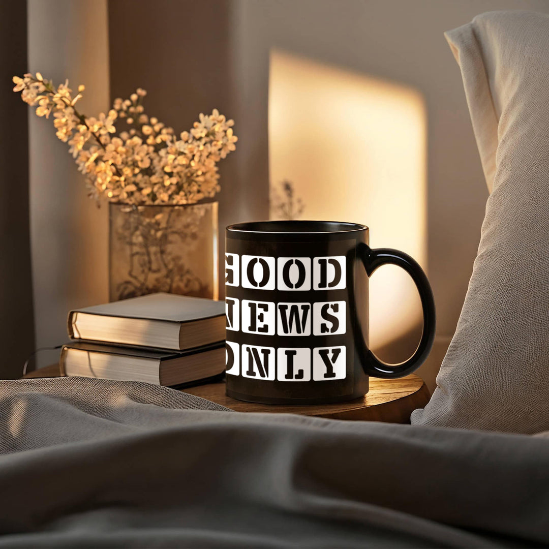 Good News Only Black Ceramic Mug 11oz. &amp; 15oz. – Gift for Her - Gift for Him