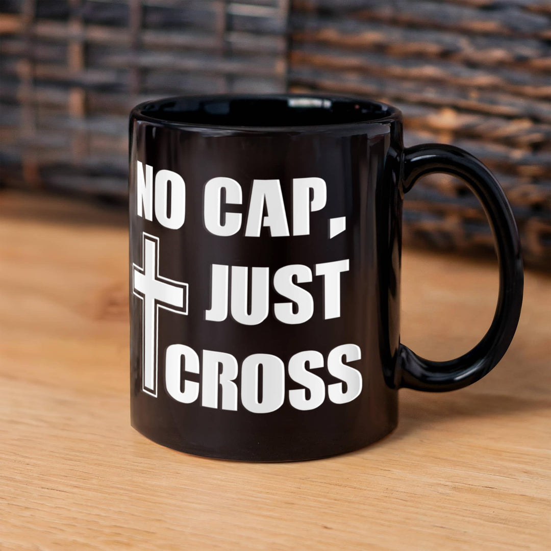 No Cap, Just Cross Black Ceramic Mug 11oz. &amp; 15oz. – Gift for Her - Gift for Him