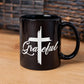 Grateful - Black Ceramic Mug 11oz. & 15oz. - Gift for Her - Gift for Him