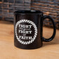 Fight The Good Fight Of Faith - Black Ceramic Mug 11oz. & 15oz. - Gift for Her - Gift for Him