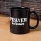 Prayer Warrior - Black Ceramic Mug 11oz. & 15oz. - Gift for Her - Gift for Him