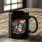 I Wake Up Because Of Coffee Not Because Of Work. - Black Ceramic Mug 11oz. & 15oz. - Gift for Her - Gift for Him