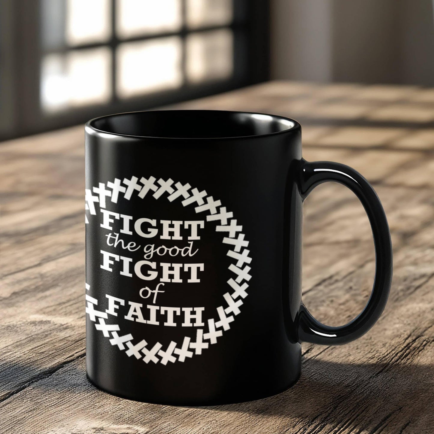 Fight The Good Fight Of Faith - Black Ceramic Mug 11oz. & 15oz. - Gift for Her - Gift for Him