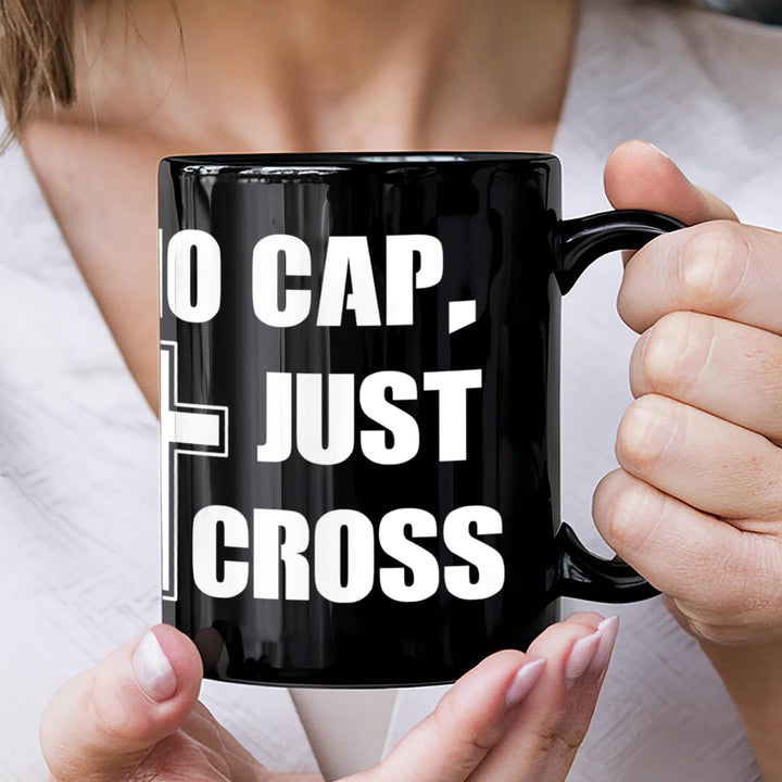 No Cap, Just Cross Black Ceramic Mug 11oz. &amp; 15oz. – Gift for Her - Gift for Him