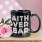 Faith Over Fear - Black Ceramic Mug 11oz. & 15oz. - Gift for Her - Gift for Him