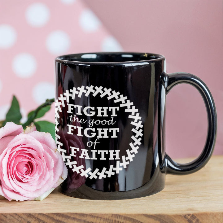 Fight The Good Fight Of Faith Ceramic Mug – Gift for Her - Gift for Him