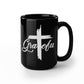 Grateful - Black Ceramic Mug 11oz. & 15oz. - Gift for Her - Gift for Him