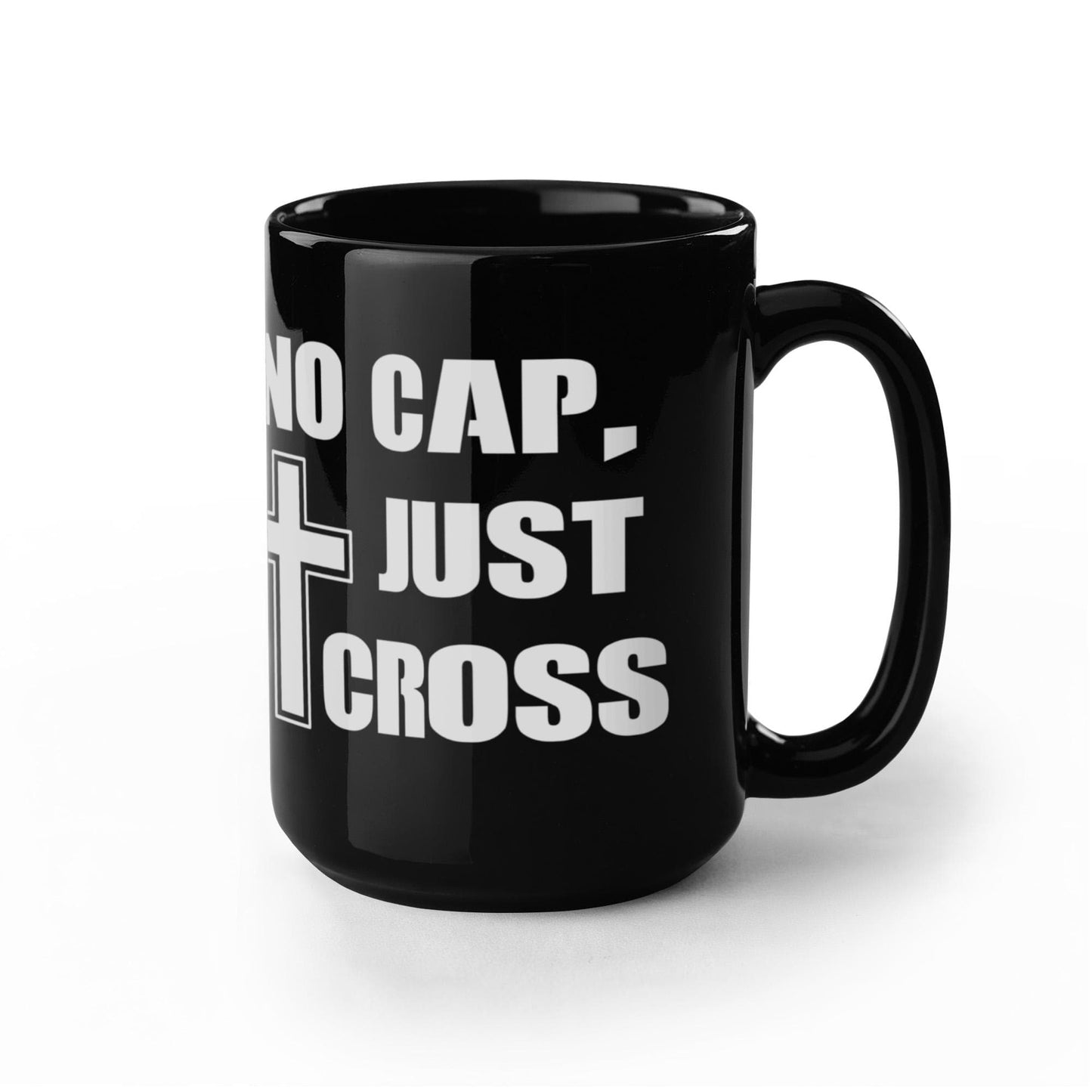 No Cap, Just Cross - Black Ceramic Mug 11oz. & 15oz. - Gift for Her - Gift for Him