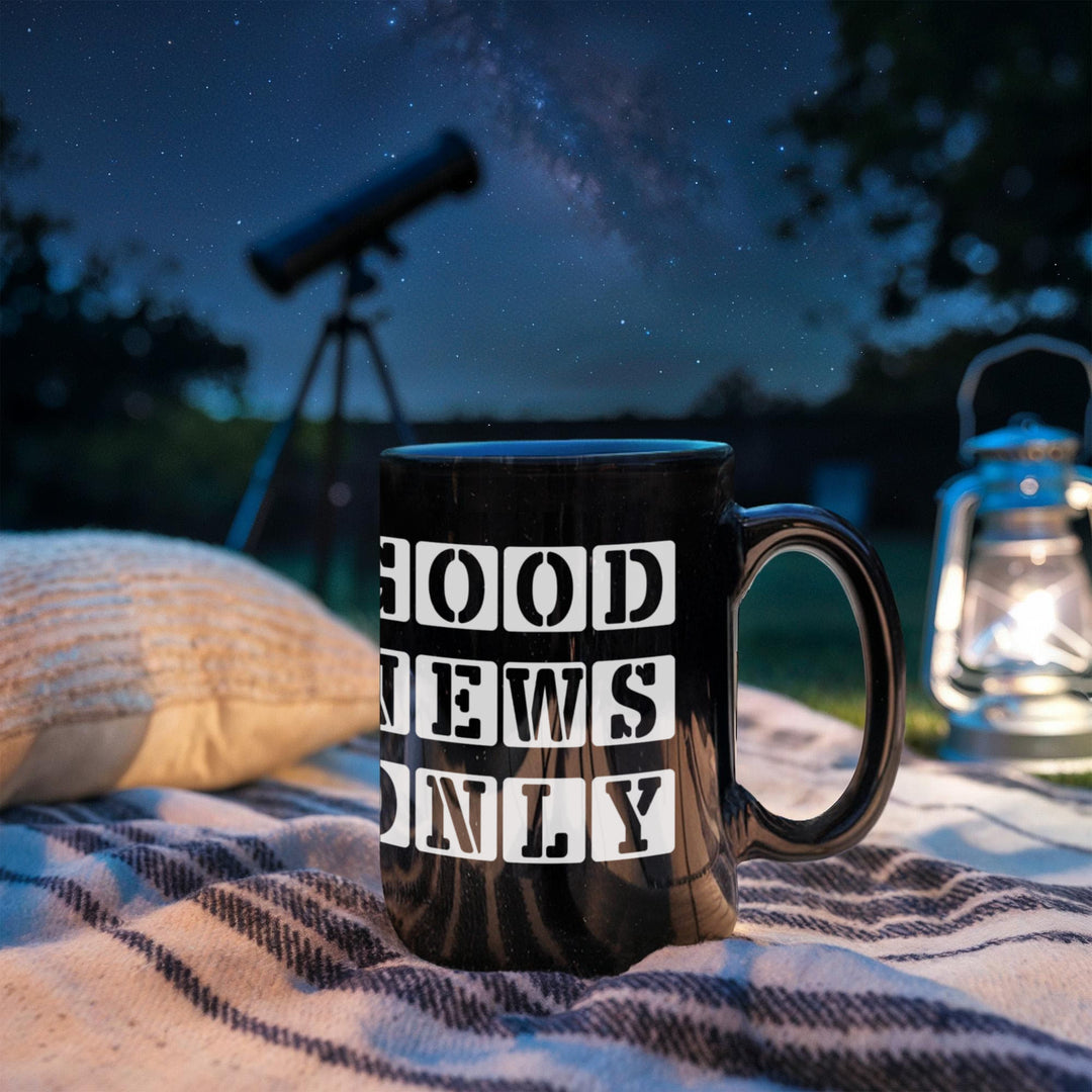 Good News Only Black Ceramic Mug 11oz. &amp; 15oz. – Gift for Her - Gift for Him
