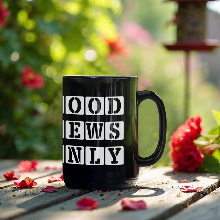Good News Only Black Ceramic Mug 11oz. &amp; 15oz. – Gift for Her - Gift for Him