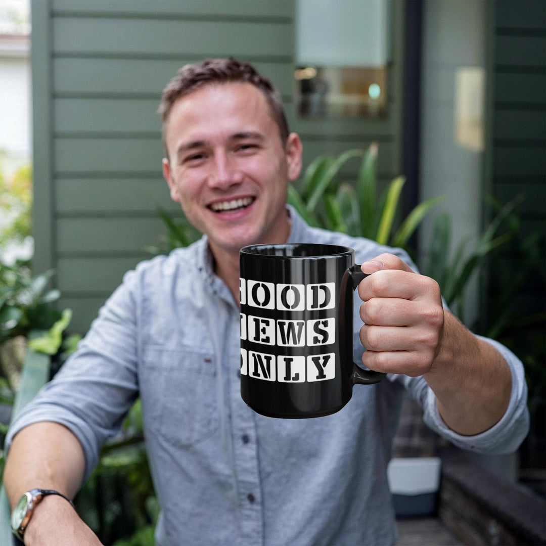 Good News Only Black Ceramic Mug 11oz. &amp; 15oz. – Gift for Her - Gift for Him