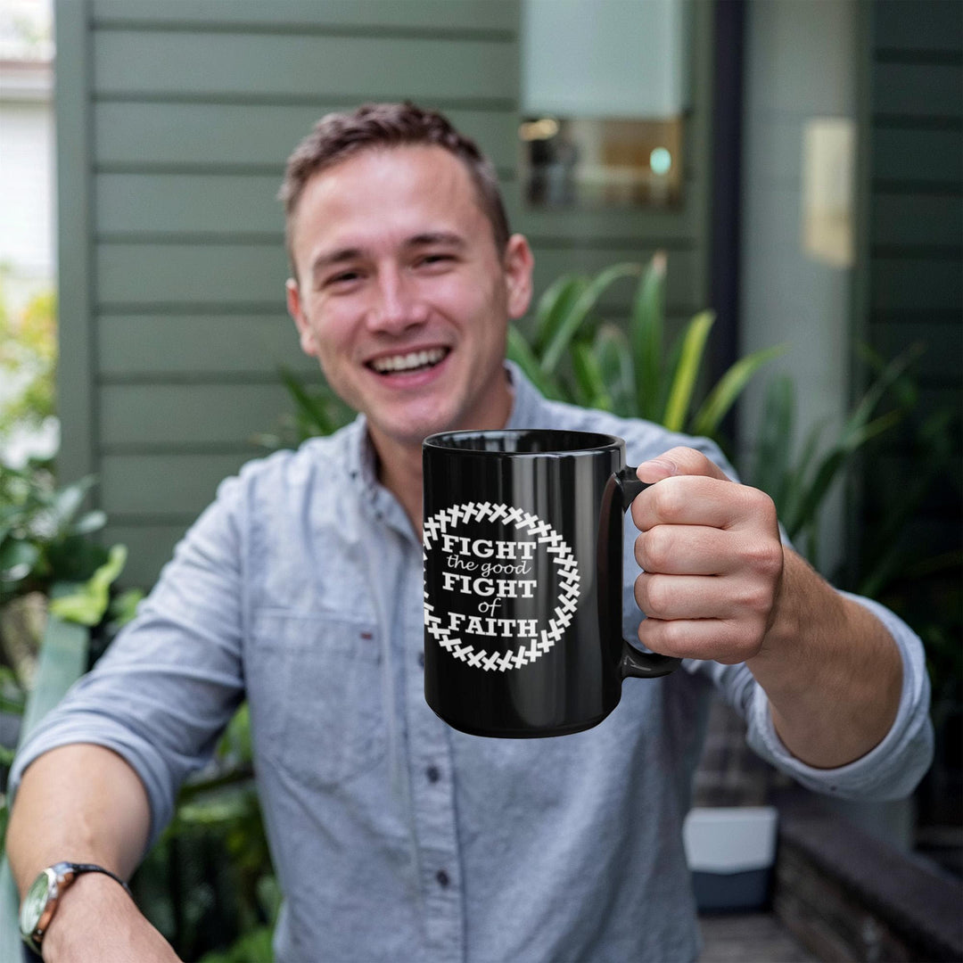 Fight The Good Fight Of Faith Ceramic Mug – Gift for Her - Gift for Him