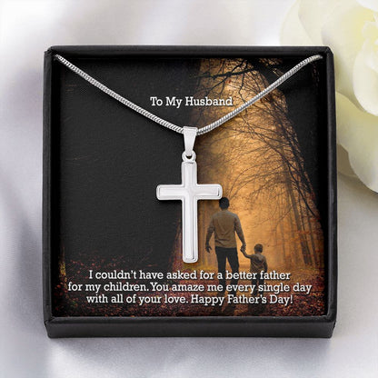 To My Husband, You Amaze Me Every Single Day With All Of Your Love - Happy Father's Day - Artisan Crafted Stainless Cross Necklace - Gift for Husband