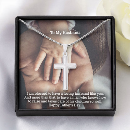 To My Husband, I Am Blessed To Have A Loving Husband Like You - Happy Father's Day - Artisan Crafted Stainless Cross Necklace - Gift for Husband